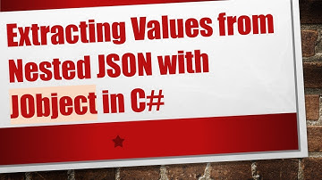Extracting Values from Nested JSON with JObject in C#