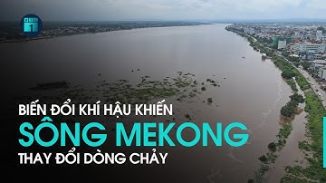 Sông Mekong thay đổi dòng chảy do biến đổi khí hậu | VTC1