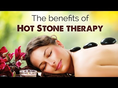 The benefits of Hot Stone therapy | techniques | health and wellness videos