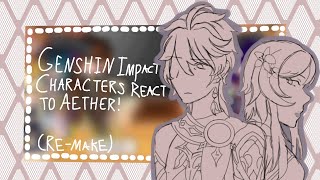 Genshin Impact characters react to Aether [ Gacha Reaction ] Slight Xiaother | Re-make | AZUKI