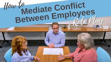How to Mediate Conflict Between Employees: Role Play
