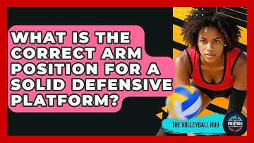 What Is The Correct Arm Position For A Solid Defensive Platform? - The Volleyball Hub