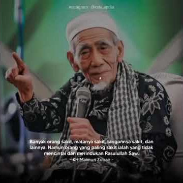 Kata pepatah dari KH.maimun Zubair