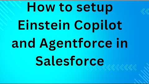 How to setup Einstein Copilot and Agentforce in Salesforce