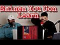 Eminem - You Gon' Learn (feat. Royce Da 5'9" & White Gold) [Official Audio] (REACTION)