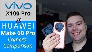 Vivo X100 Pro vs Mate 60 Pro - Which one takes the camera crown!?