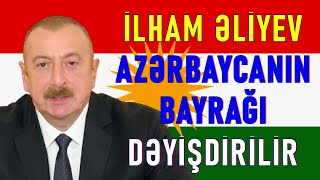 İlham Əliyev Azərbaycan dövlətinin adını və bayrağını dəyişmək istəyir?