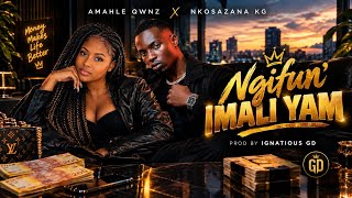 Ignatious GD - Ngifun' Imali Yam (feat Nkosazana KG x Amahle Qwnz) 2027 unlocked