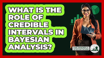 What Is The Role Of Credible Intervals In Bayesian Analysis?