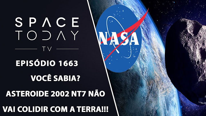 Você Sabia? O asteroide 2002 NT7 Não Vai Colidir Com a Terra - Space Today TV Ep.1663