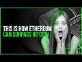 Can Ethereum Overtake Bitcoin