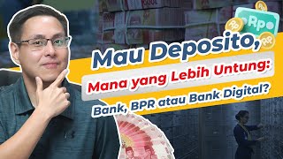 Deposito Lebih untung di Bank, BPR Atau di Bank Digital?