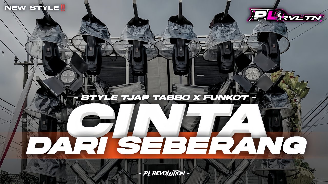 DJ CINTA DARI SEBERANG - STYLE TJAP TASSO X FUNKOT FULL BAS HOREG | PL REVOLUTION