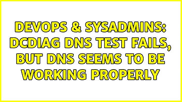 DevOps & SysAdmins: dcdiag DNS test fails, but DNS seems to be working properly