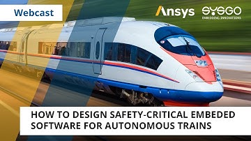 How to Design Safety-Critical Embedded Software for Autonomous Trains | SYSGO & Ansys