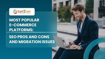 Most Popular e-Commerce Platforms: SEO Pros and Cons and Migration Issues
