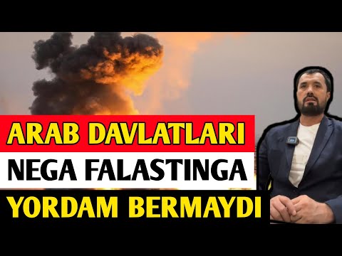 ARAB DAVLATLARI NEGA FALASTINGA YORDAM BERMAYDI