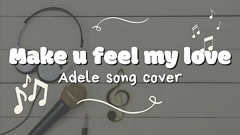 Make you feel my love cover song from Adele