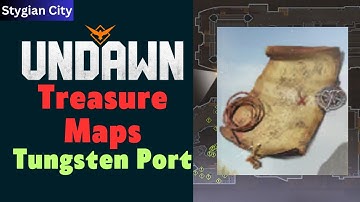 Tungsten Port Treasure Maps Undawn Guide Stygian City