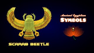 Scarab Beetle | Meanings of Ancient Egyptian Symbols, part 02