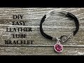 DIY Bracelet Tutorial - How to Make the Easy Leather Tube Bracelet