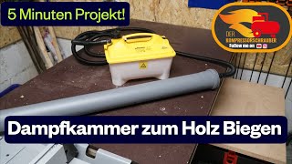 Dampfkammer zum Holz biegen selber bauen in 5 Minuten !