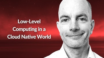 Low-Level Computing in a Cloud Native World | Rob Zuber | Conf42 Cloud Native 2021