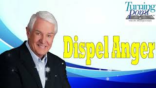 Dispel Anger  -  David Jeremiah