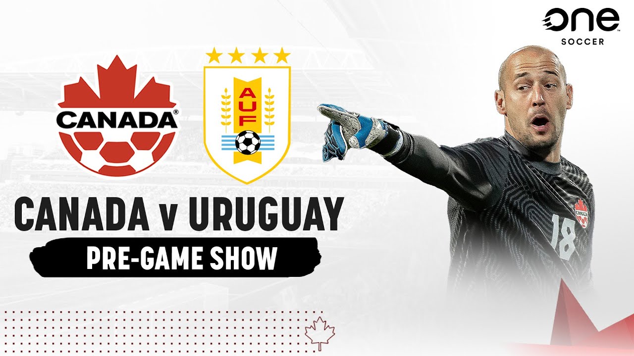 CANADA Vs URUGUAY In Pre FIFA World Cup Friendly PRE GAME SHOW YouTube