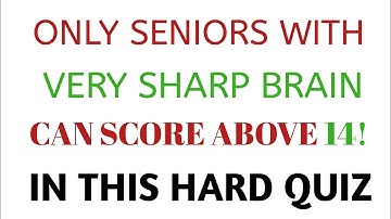 🔍 ONLY SENIORS WITH VERY SHARP BRAIN CAN SCORE ABOVE 14!, IN THIS HARD QUIZ! General Knowledge Quiz