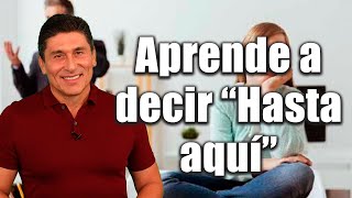 Cuando decir : ¡hasta aquí!