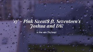 [1hr loop] 17 - Pink Sweat$ ft. Joshua and DK of SEVENTEEN [In the rain]