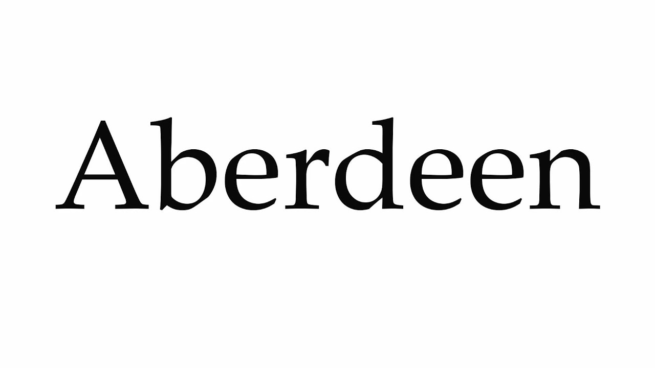 How to Pronounce Aberdeen YouTube