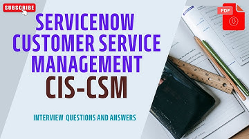 Interview Questions : ServiceNow (CIS - CSM) : ServiceNow Customer Service Management - Part#