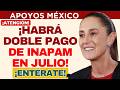 📢 ¿Tienes INAPAM? Adultos mayores tendrán DOS PAGOS en julio 🤑