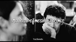 Model - Değmesin Ellerimiz