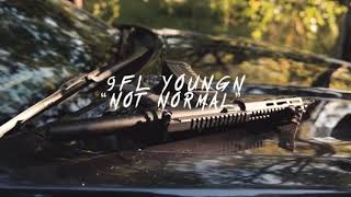 9FL Youngn - NOT NORMAL