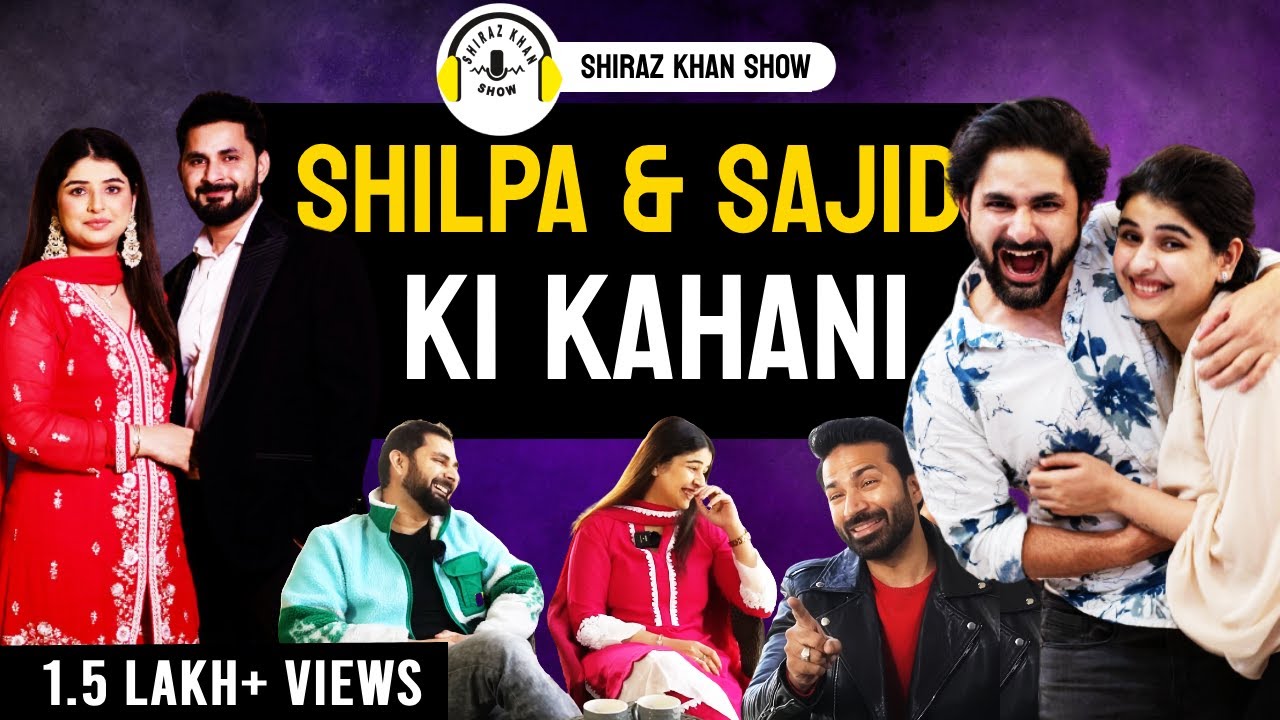 Shirazkhanshow| sajid & shilpa| podcast| exclusive interview| Comedy Viral| untold story| love |