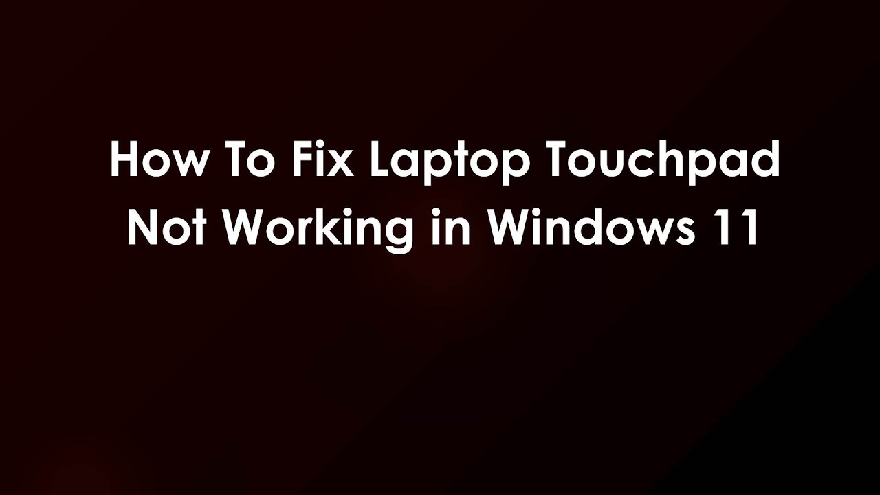 Как исправить неработоспособность сенсорной панели ноутбука в Windows 11