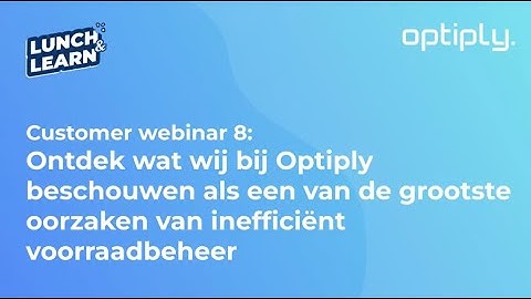 Webinar Ontdek wat wij bij Optiply beschouwen als een van de grootste oorzaken van inefficiënt voorr