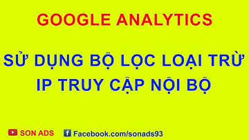 Loại Trừ IP Truy Cập Nội Bộ Bằng Bội Lọc Trong Google Analytics Update 2021 - Phiên bản cũ