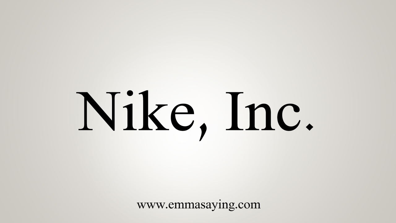 Médula Testificar Empeorando How to Pronounce Nike, Inc. - YouTube