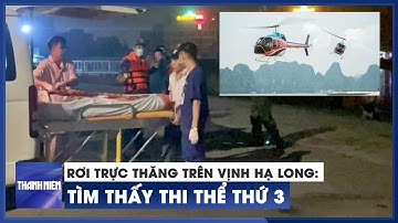 Rơi máy bay trực thăng ngắm cảnh vịnh Hạ Long: Tìm thấy thi thể thứ 3