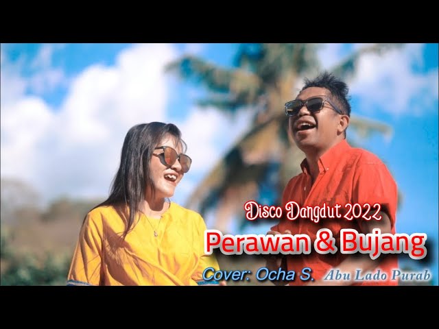 PERAWAN DAN BUJANG || LAGU DISKO DANGDUT HITS 2022 || COVER: OCHA SHAPTRIASA & ABU L PURAB class=