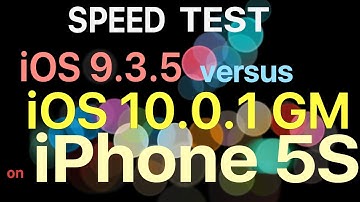 iPhone 5S : iOS 9.3.5 vs iOS 10.0.1 GM / Public GM Build 14A403 Speed Test