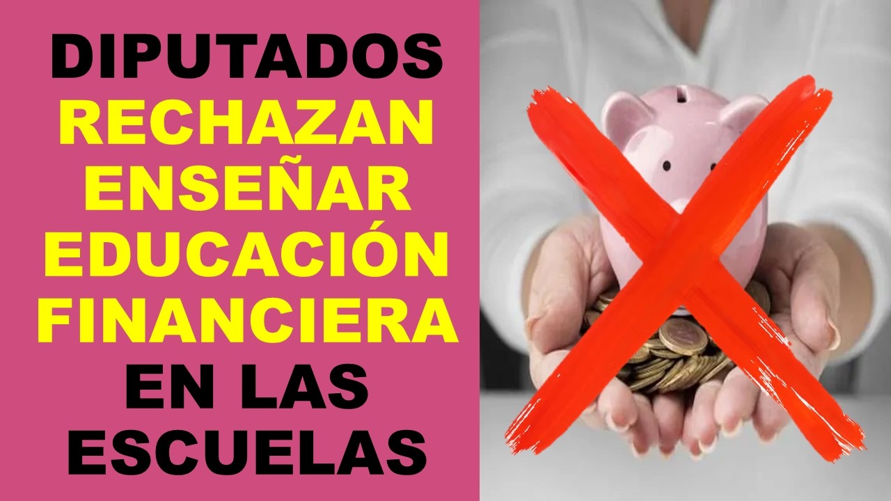 Soy Docente: DIPUTADOS RECHAZAN ENSEÑAR EDUCACIÓN FINANCIERA EN LAS ESCUELAS