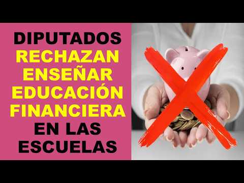 Soy Docente: DIPUTADOS RECHAZAN ENSEÑAR EDUCACIÓN FINANCIERA EN LAS ESCUELAS