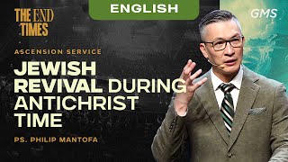 English | Ascension: Jewish Revival During Antichrist Time - Ps. Philip Mantofa (GMS Church)