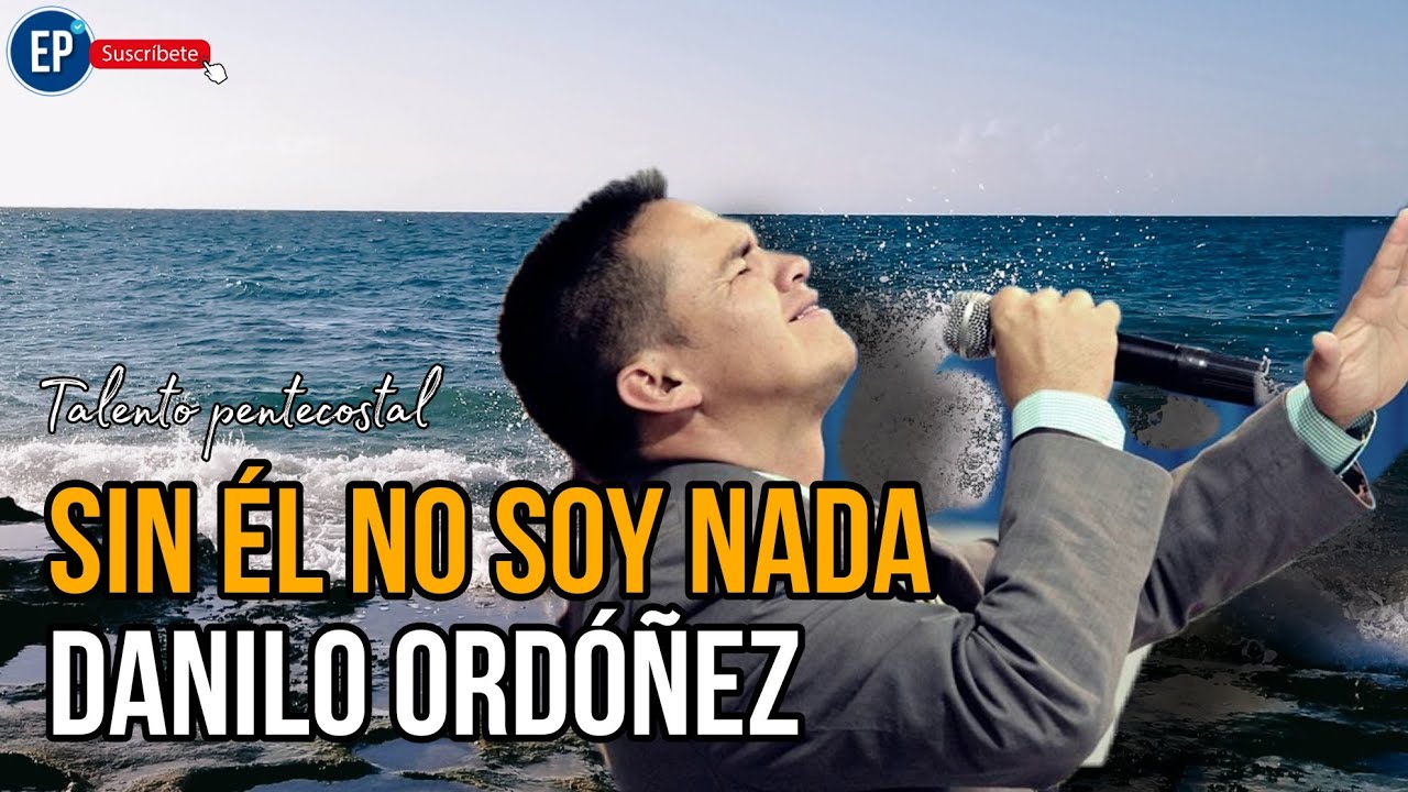 Sin él no soy nada • Danilo Ordóñez [Letra] Música Cristiana 💥 YouTube