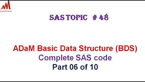 Clinical SAS Topic # 48: BDS ADaM dataset complete coding part 06 of 10